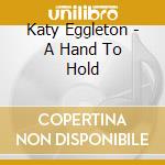 Katy Eggleton - A Hand To Hold cd