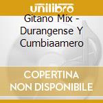 Gitano Mix - Durangense Y Cumbiaamero cd