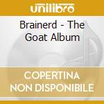 Brainerd - The Goat Album cd musicale di Brainerd
