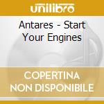 Antares - Start Your Engines cd musicale di Antares