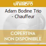 Adam Bodine Trio - Chauffeur cd