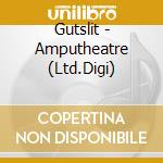 Gutslit - Amputheatre (Ltd.Digi) cd musicale di Gutslit