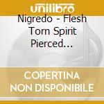 Nigredo - Flesh Torn Spirit Pierced (Ltd.Digi) cd