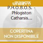 P.H.O.B.O.S. - Phlogiston Catharsis (Ltd.Digi) cd