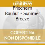 Friedhelm Rauhut - Summer Breeze cd