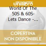 World Of The 50S & 60S- Lets Dance - 'Chris Montez, Chuck Berry, Drifters, Del'