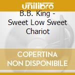 B.B. King - Sweet Low Sweet Chariot cd