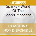 Sparks - World Of The Sparks-Madonna cd