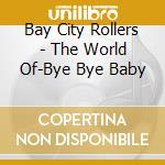 Bay City Rollers - The World Of-Bye Bye Baby cd
