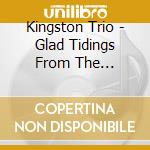 Kingston Trio - Glad Tidings From The Kingston Trio cd