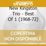 New Kingston Trio - Best Of 1 (1968-72) cd musicale