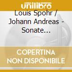 Louis Spohr / Johann Andreas - Sonate Concertante Op 115 - Amon Senn, Mathieu cd musicale di Louis Spohr / Johann Andreas