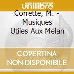 Corrette, M. - Musiques Utiles Aux Melan cd