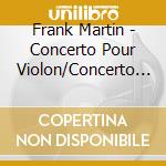 Frank Martin - Concerto Pour Violon/Concerto Pour cd