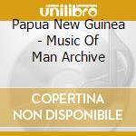 Papua New Guinea - Music Of Man Archive