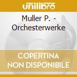Muller P. - Orchesterwerke cd