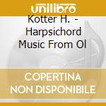 Kotter H. - Harpsichord Music From Ol cd