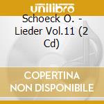 Schoeck O. - Lieder Vol.11 (2 Cd) cd
