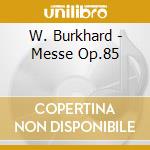 W. Burkhard - Messe Op.85 cd