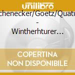 Rauchenecker/Goetz/Quatuors - Wintherhturer Quartett cd