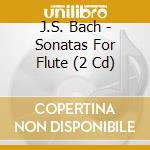 J.S. Bach - Sonatas For Flute (2 Cd) cd
