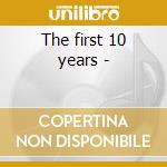 The first 10 years - cd