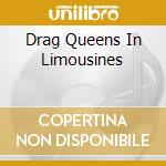 Drag Queens In Limousines cd musicale di GAUTHIER MARY