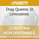 Drag Queens In Limousines cd