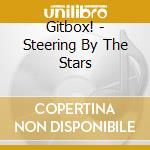 Gitbox! - Steering By The Stars cd musicale di Gitbox!