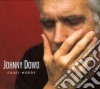 Johnny Dowd - Cruel Words cd