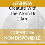 Creature With The Atom Br - I Am The Golden Gate Br cd
