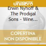 Erwin Nyhoff & The Prodigal Sons - Wine Of Life cd