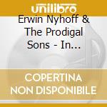 Erwin Nyhoff & The Prodigal Sons - In The Eye Of A Stranger cd