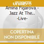 Amina Figarova - Jazz At The.. -Live- cd musicale