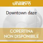 Downtown daze cd