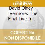David Olney - Evermore: The Final Live In Holland Sessions I cd