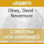Olney, David - Nevermore cd