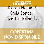 Kieran Halpin / Chris Jones - Live In Holland Part I cd