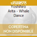 Yoshihiro Arita - Whale Dance cd