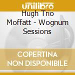 Hugh Trio Moffatt - Wognum Sessions cd