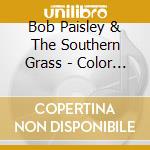 Bob Paisley & The Southern Grass - Color Of The Blues cd