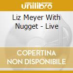 Liz Meyer With Nugget - Live