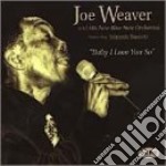 Joe Weaver - Baby I Love You So