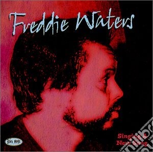 Freddie Waters - Singing A New Song cd musicale di Freddie Waters
