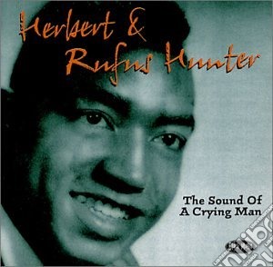 Herbert & Rufus Hunter - The Sound Of A Crying Man cd musicale di Herbert & rufus hunter