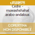 Cedre - muwashshahat arabo-andalous cd