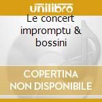 Le concert impromptu & bossini cd