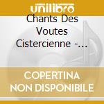 Chants Des Voutes Cistercienne - Chants From The Cistercian Vault cd musicale di Fortunat Venance