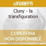 Cluny - la transfiguration cd musicale di Fortunat Venance
