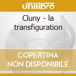 Cluny - la transfiguration cd